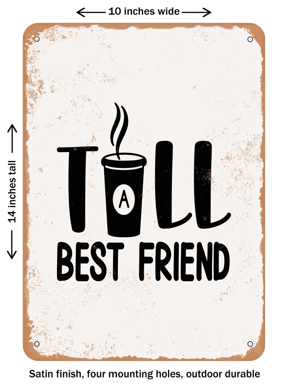 DECORATIVE METAL SIGN - Tall Best Friend - Vintage Rusty Look